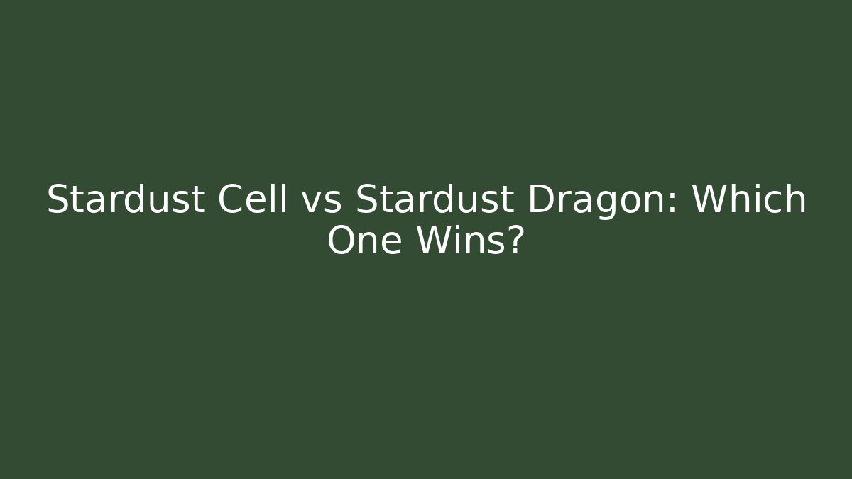Stardust Cell vs Stardust Dragon: Which One Wins?