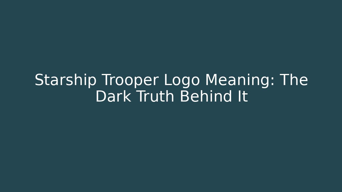 Starship Trooper Logo Meaning: The Dark Truth Behind It