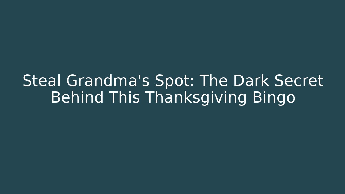 Steal Grandma's Spot: The Dark Secret Behind This Thanksgiving Bingo