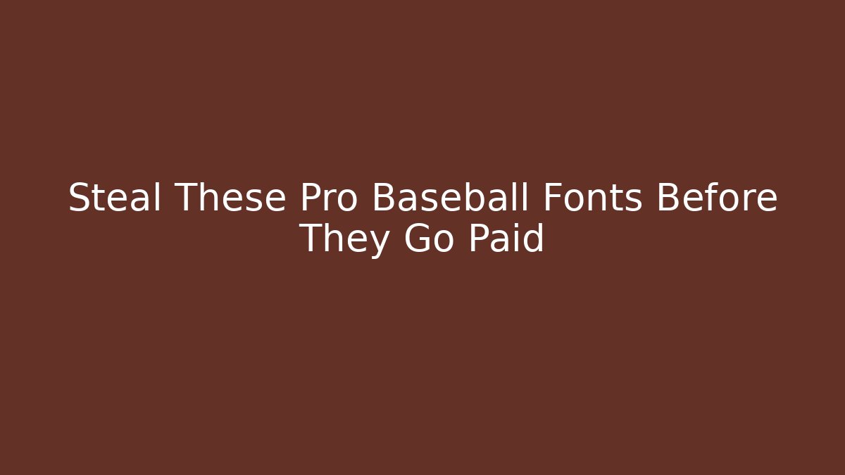 Steal These Pro Baseball Fonts Before They Go Paid