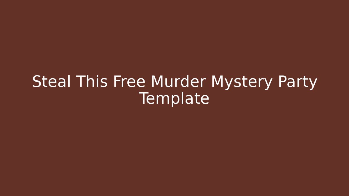 Steal This Free Murder Mystery Party Template