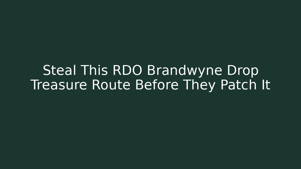 Steal This RDO Brandwyne Drop Treasure Route Before They Patch It