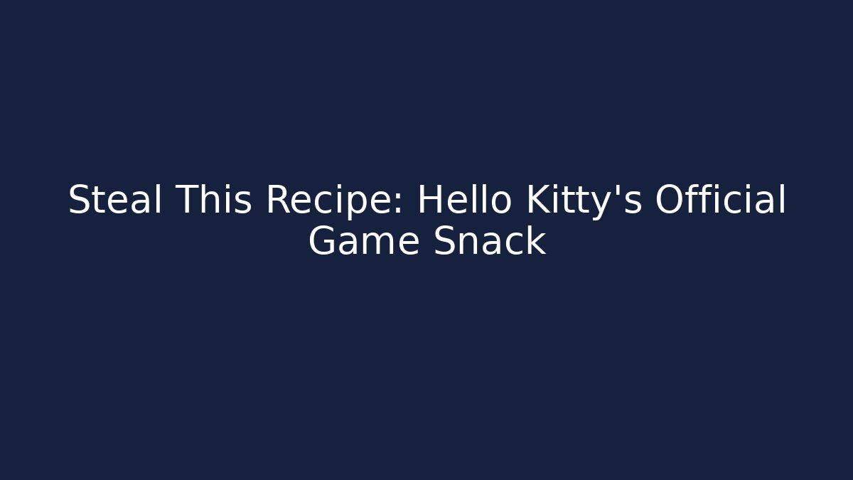 Steal This Recipe: Hello Kitty's Official Game Snack
