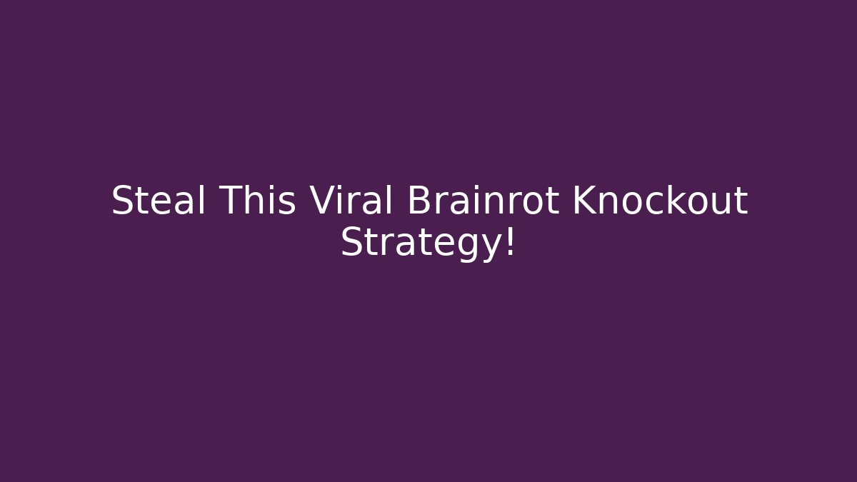 Steal This Viral Brainrot Knockout Strategy!