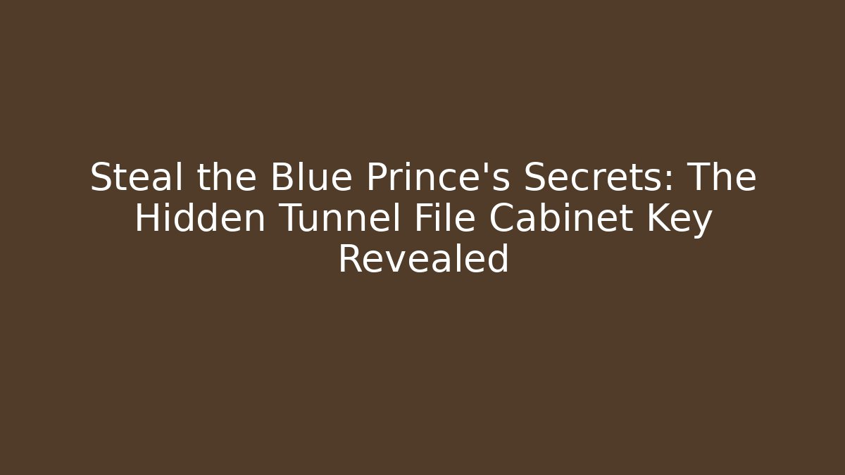 Steal the Blue Prince's Secrets: The Hidden Tunnel File Cabinet Key Revealed