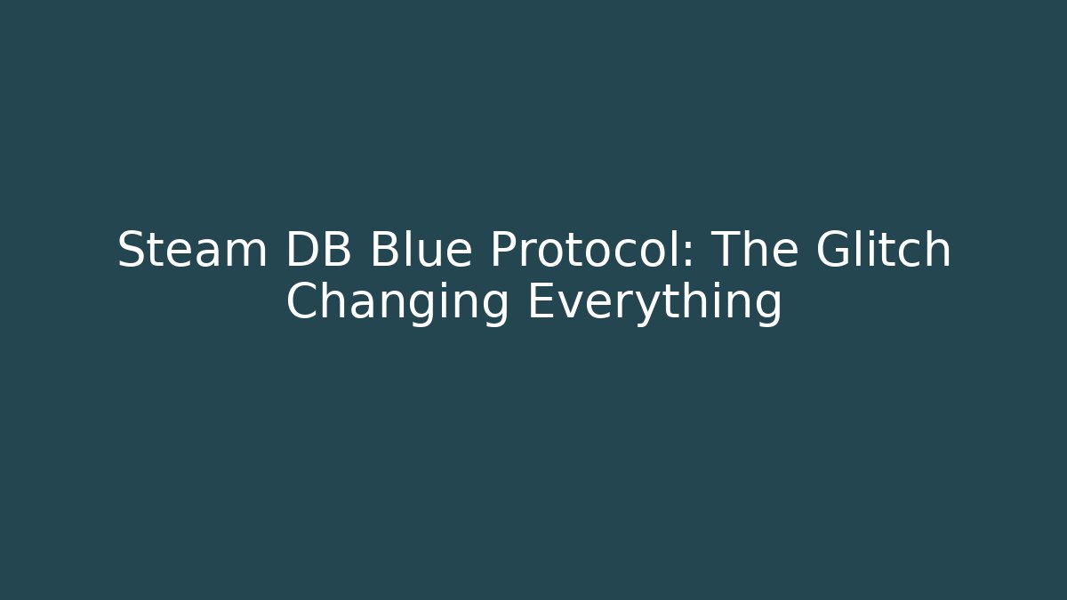 Steam DB Blue Protocol: The Glitch Changing Everything