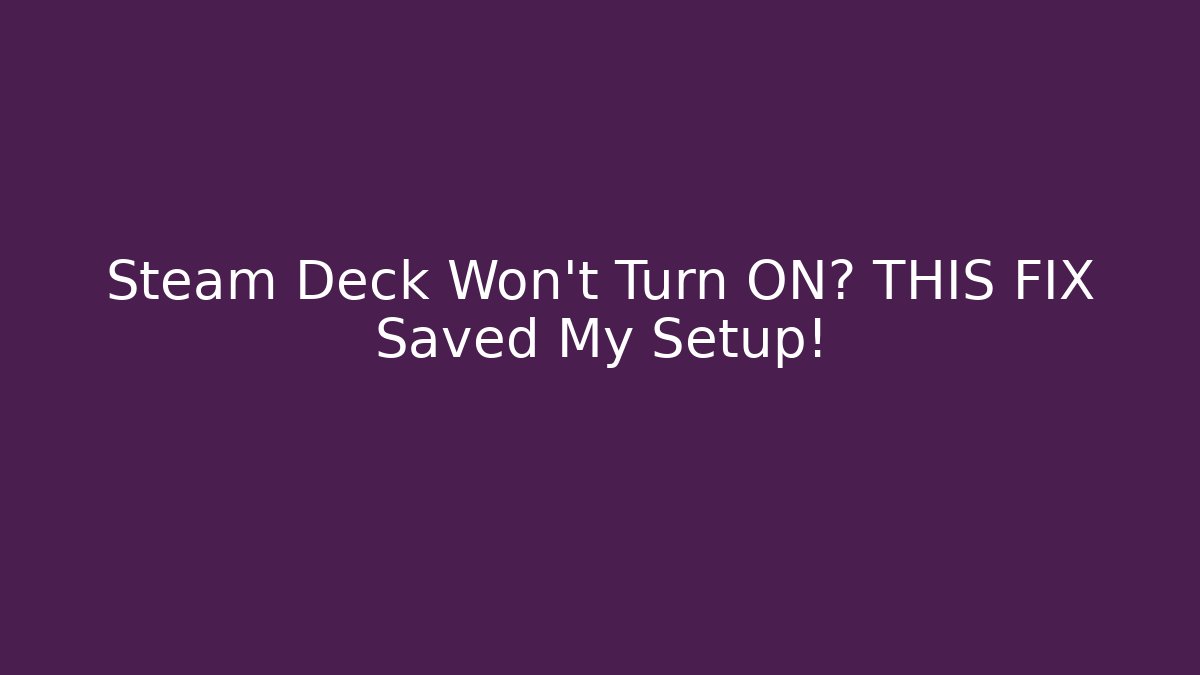 Steam Deck Won't Turn ON? THIS FIX Saved My Setup!