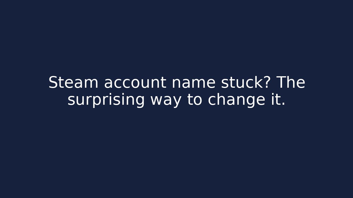 Steam account name stuck? The surprising way to change it. - Felix Cat Insurance