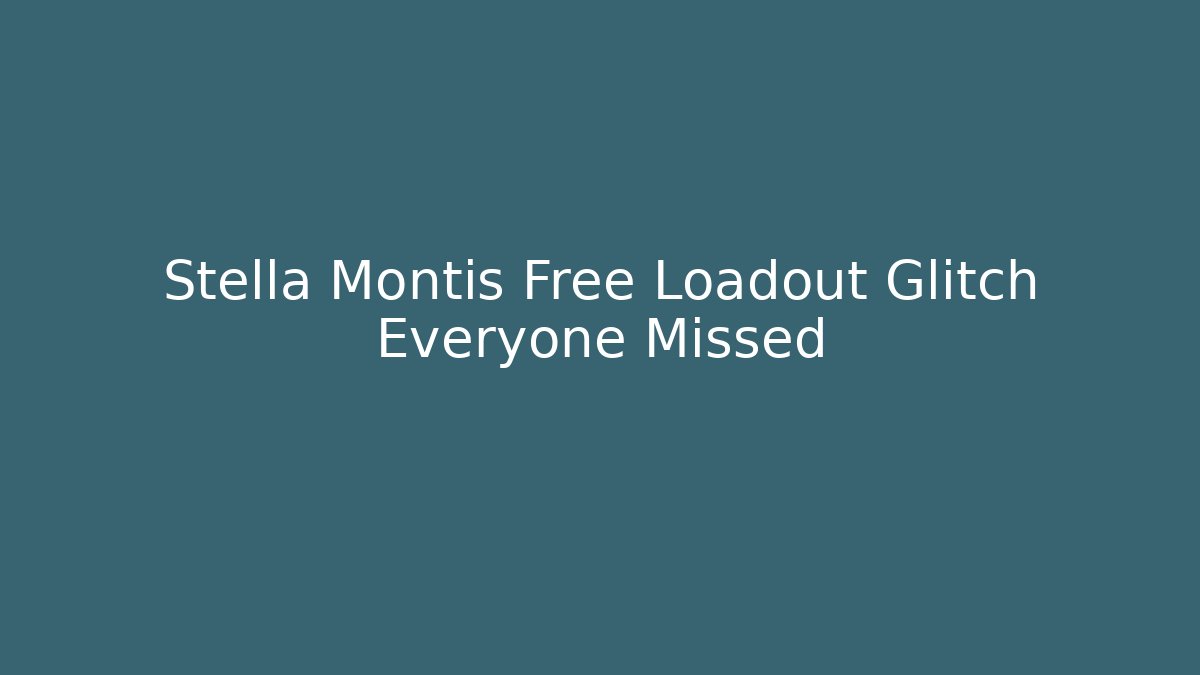 Stella Montis Free Loadout Glitch Everyone Missed