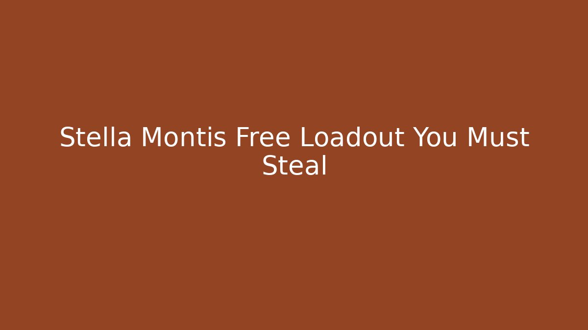 Stella Montis Free Loadout You Must Steal