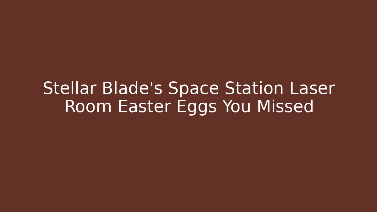 Stellar Blade's Space Station Laser Room Easter Eggs You Missed - Felix Cat Insurance