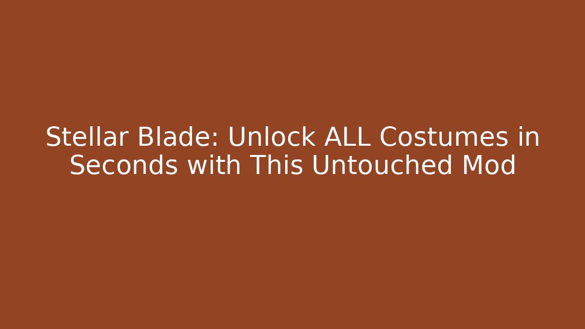 Stellar Blade: Unlock ALL Costumes in Seconds with This Untouched Mod