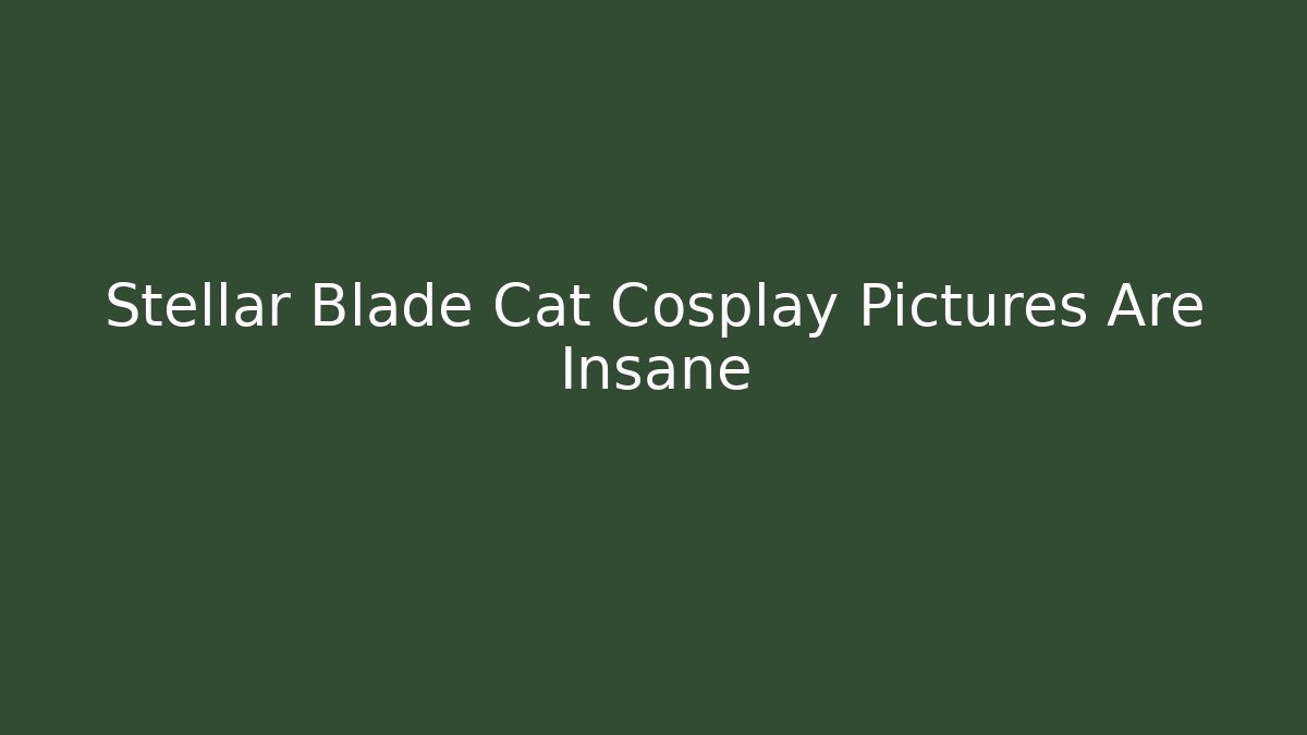 Stellar Blade Cat Cosplay Pictures Are Insane