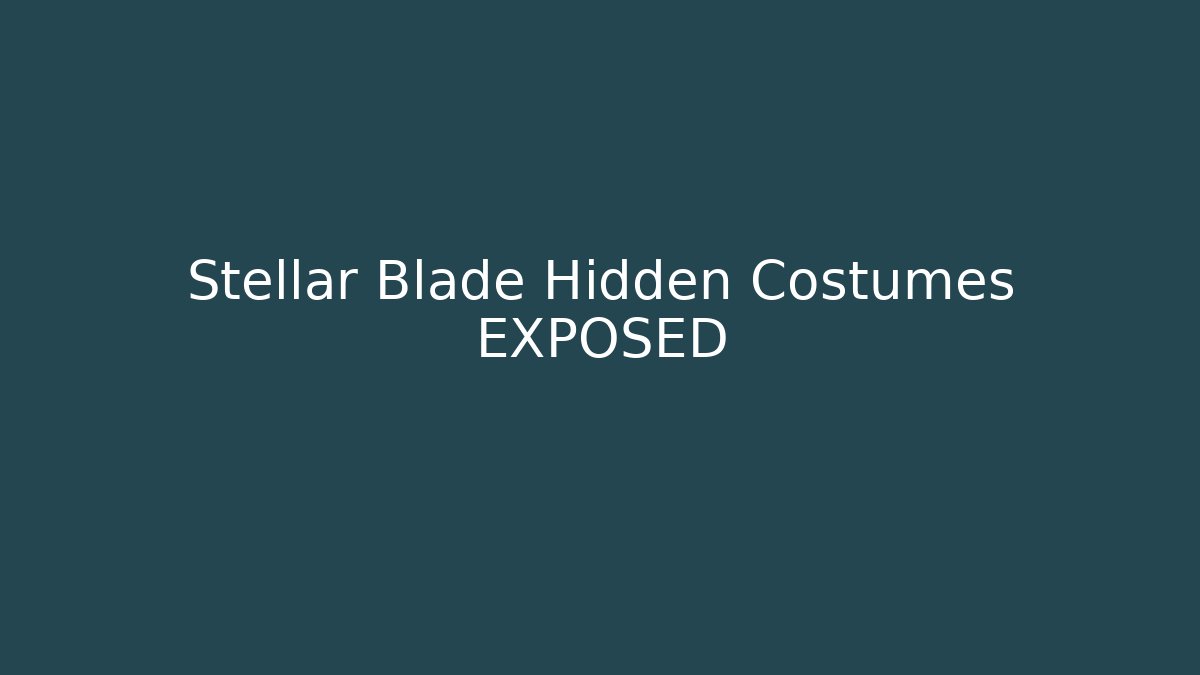 Stellar Blade Hidden Costumes EXPOSED