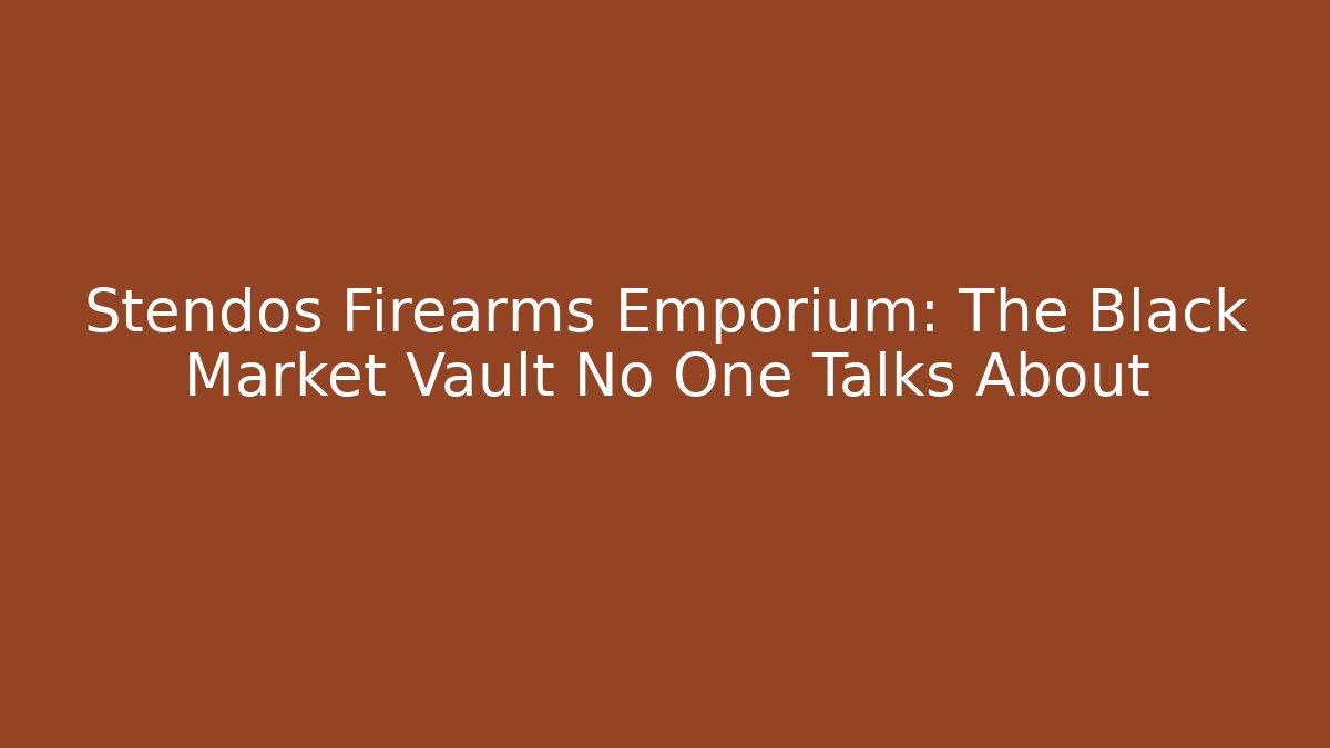 Stendos Firearms Emporium: The Black Market Vault No One Talks About - Felix Cat Insurance