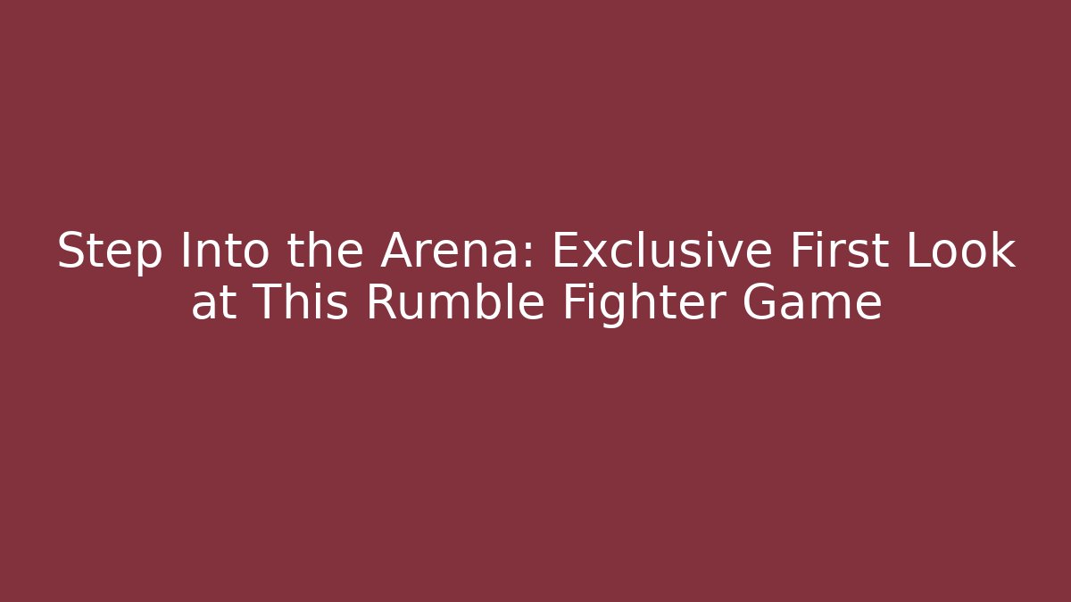 Step Into the Arena: Exclusive First Look at This Rumble Fighter Game