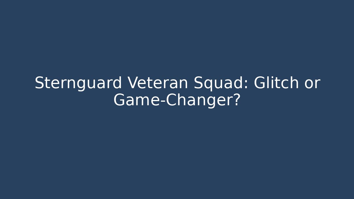 Sternguard Veteran Squad: Glitch or Game-Changer? - Felix Cat Insurance