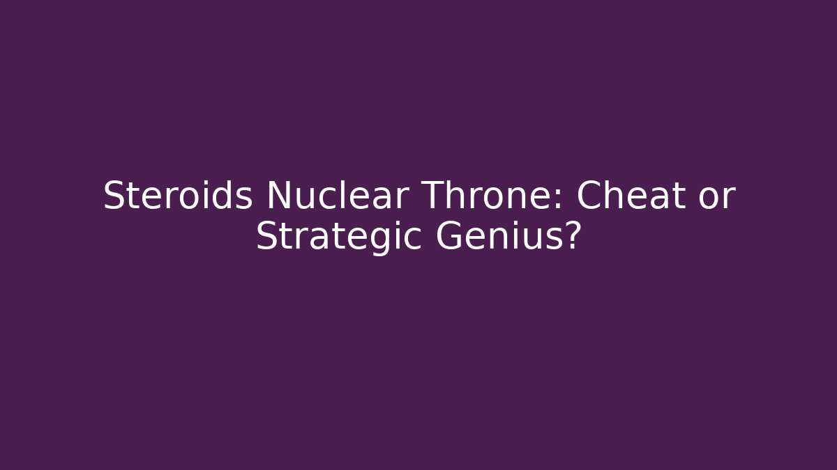 Steroids Nuclear Throne: Cheat or Strategic Genius?