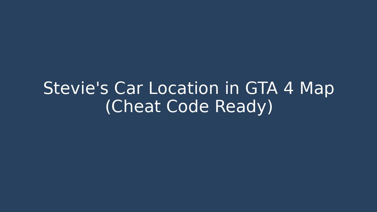 Stevie's Car Location in GTA 4 Map (Cheat Code Ready)