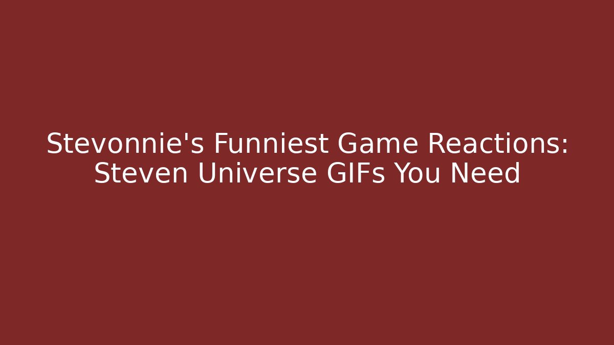 Stevonnie's Funniest Game Reactions: Steven Universe GIFs You Need - Felix Cat Insurance