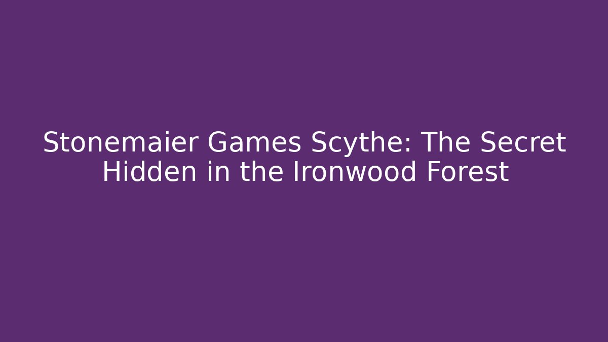 Stonemaier Games Scythe: The Secret Hidden in the Ironwood Forest