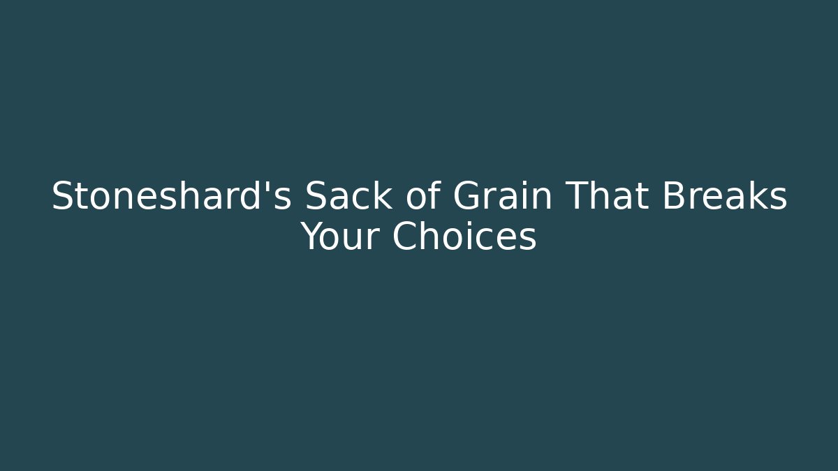 Stoneshard's Sack of Grain That Breaks Your Choices