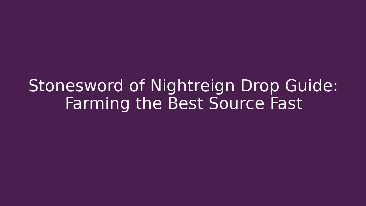 Stonesword of Nightreign Drop Guide: Farming the Best Source Fast