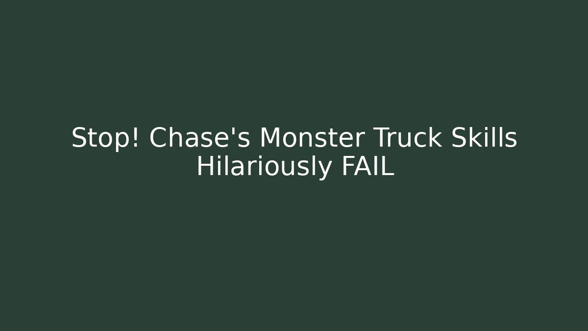 Stop! Chase's Monster Truck Skills Hilariously FAIL