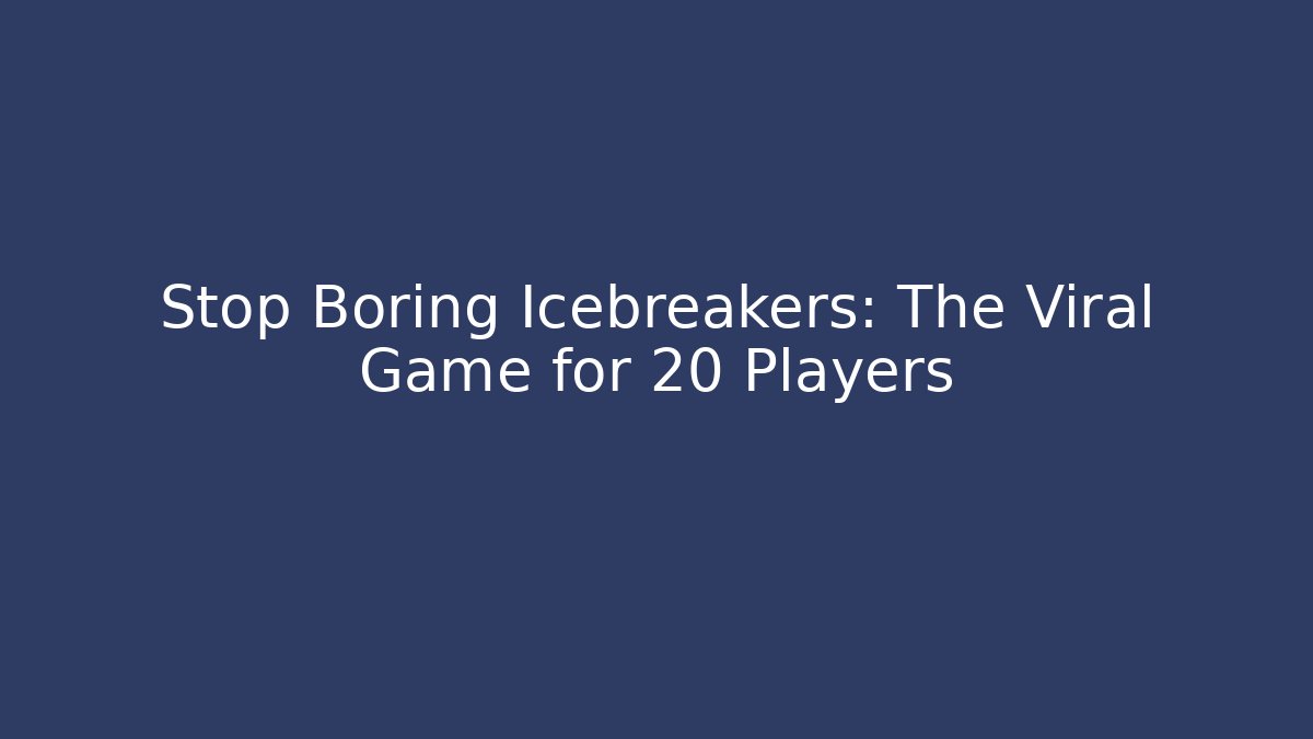Stop Boring Icebreakers: The Viral Game for 20+ Players
