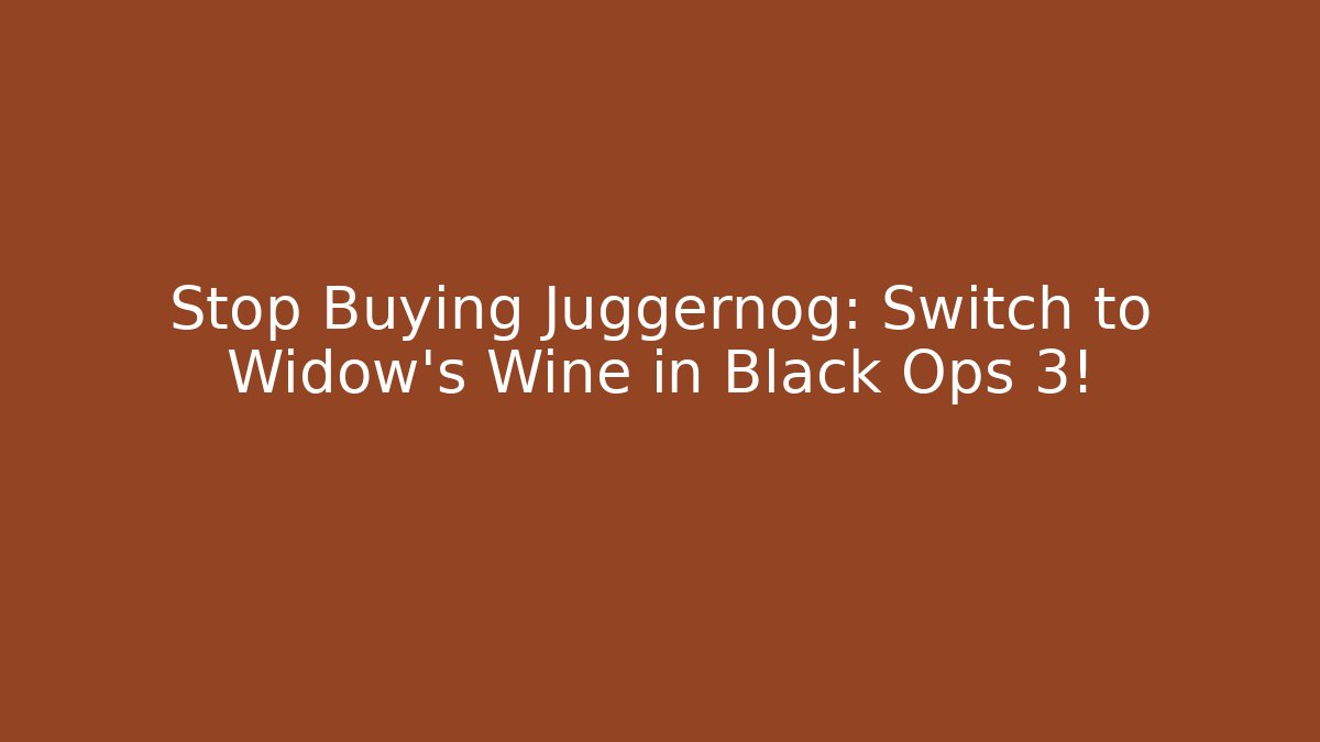 Stop Buying Juggernog: Switch to Widow's Wine in Black Ops 3!