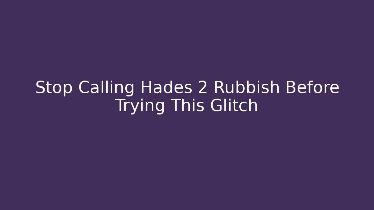 Stop Calling Hades 2 Rubbish Before Trying This Glitch - Felix Cat Insurance
