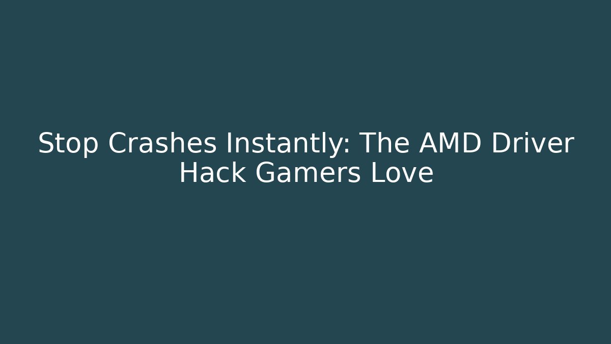Stop Crashes Instantly: The AMD Driver Hack Gamers Love