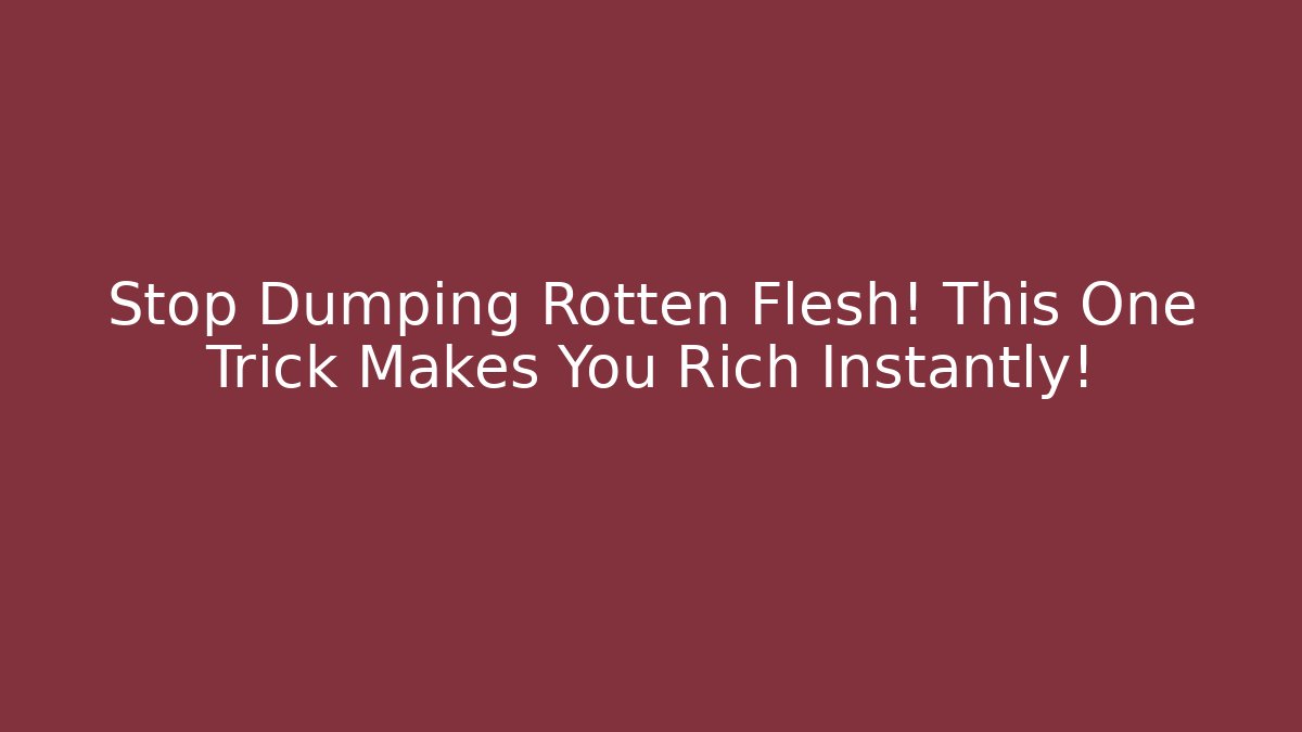Stop Dumping Rotten Flesh! This One Trick Makes You Rich Instantly! - Felix Cat Insurance