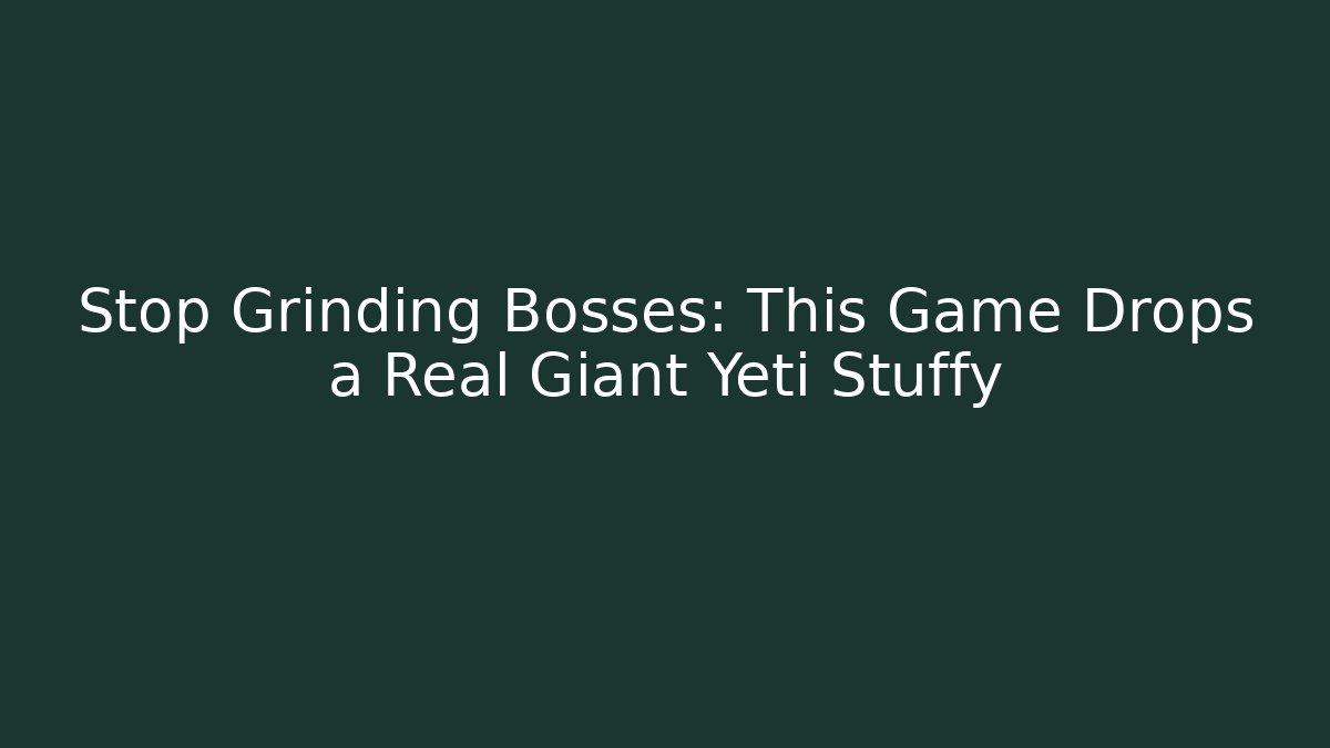 Stop Grinding Bosses: This Game Drops a Real Giant Yeti Stuffy - Felix Cat Insurance