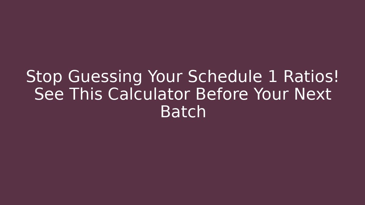 Stop Guessing Your Schedule 1 Ratios! See This Calculator Before Your Next Batch