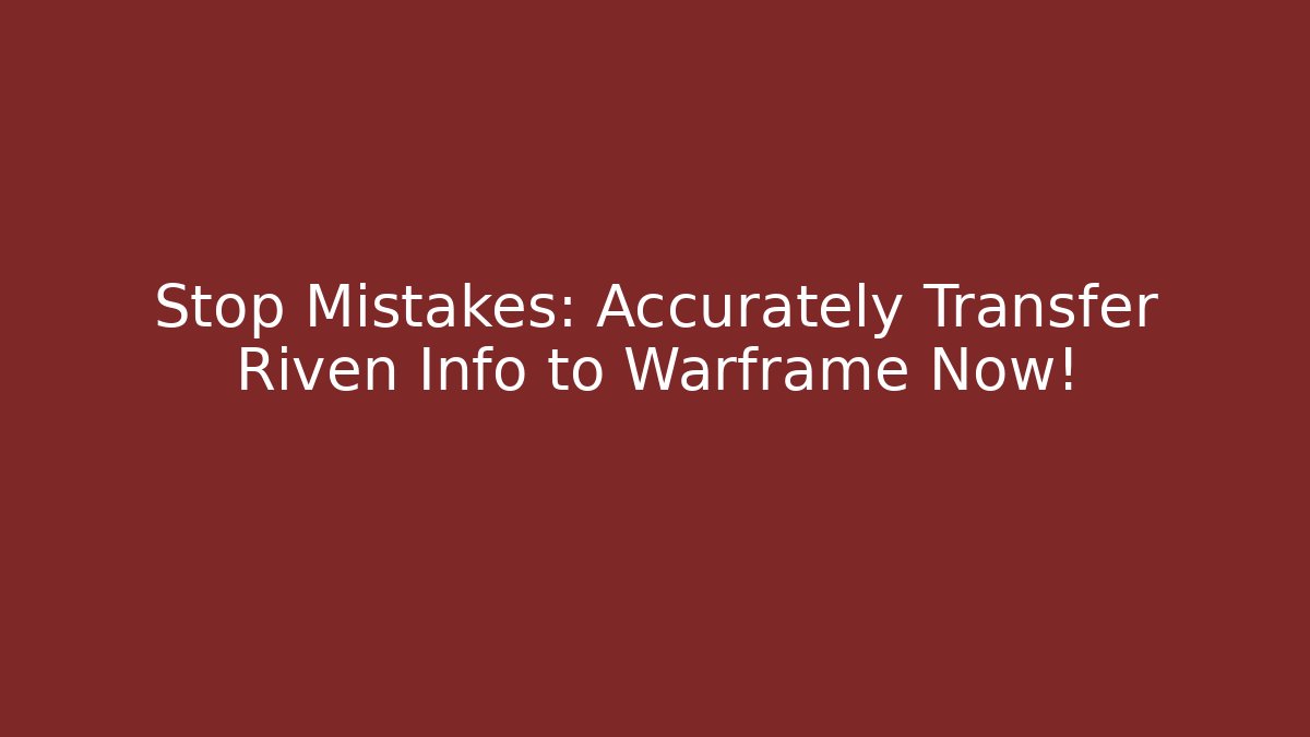 Stop Mistakes: Accurately Transfer Riven Info to Warframe Now! - Felix Cat Insurance