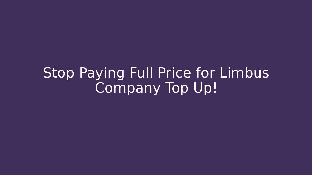 Stop Paying Full Price for Limbus Company Top Up!