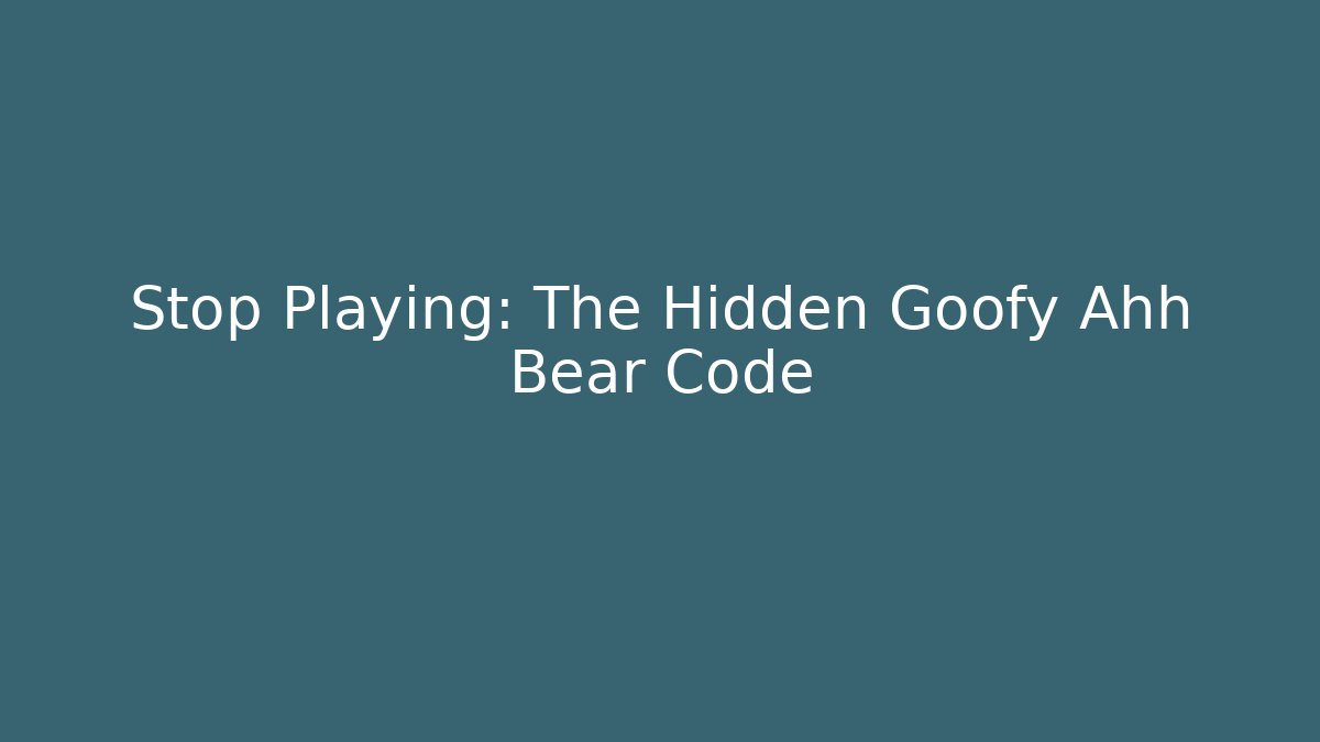 Stop Playing: The Hidden Goofy Ahh Bear Code - Felix Cat Insurance