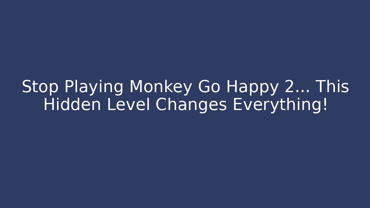 Stop Playing Monkey Go Happy 2… This Hidden Level Changes Everything! - Felix Cat Insurance