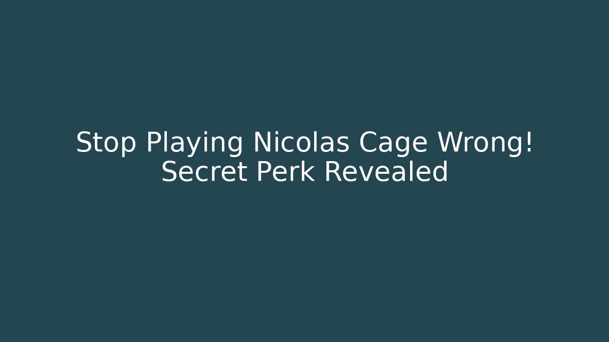 Stop Playing Nicolas Cage Wrong! Secret Perk Revealed - Felix Cat Insurance
