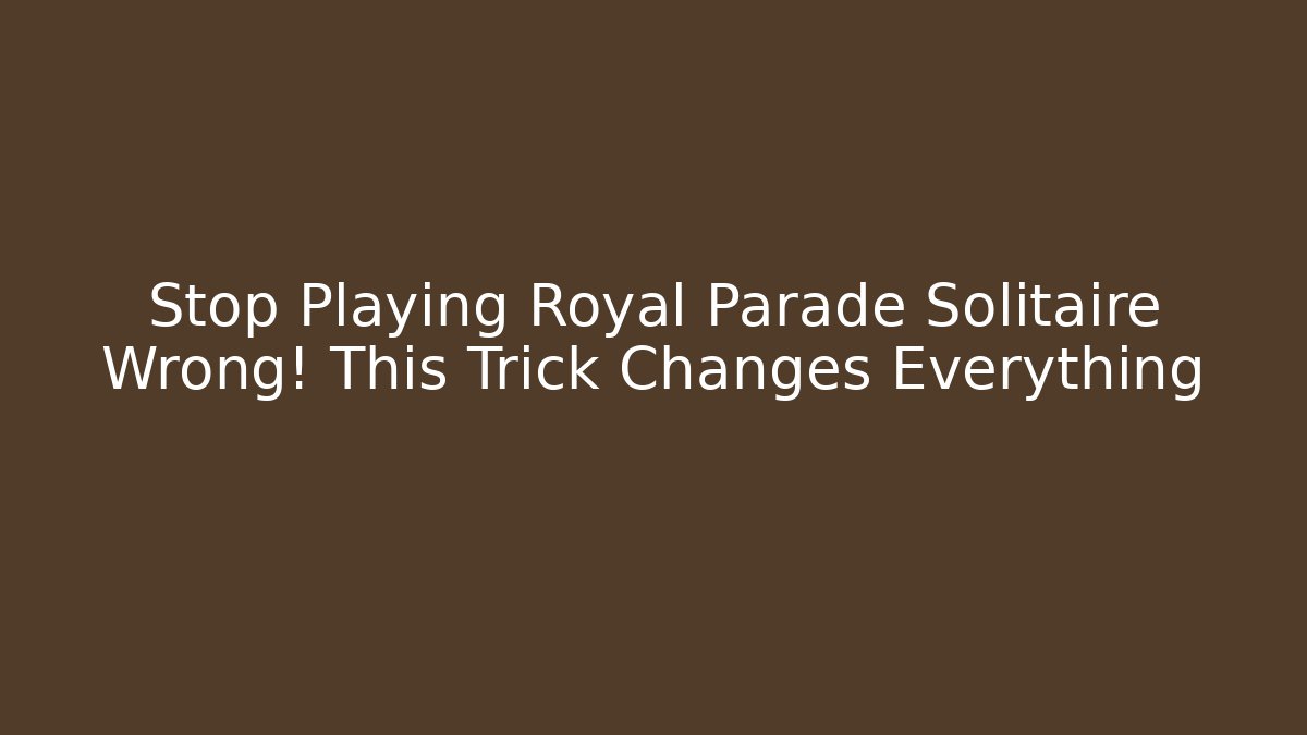 Stop Playing Royal Parade Solitaire Wrong! This Trick Changes Everything - Felix Cat Insurance