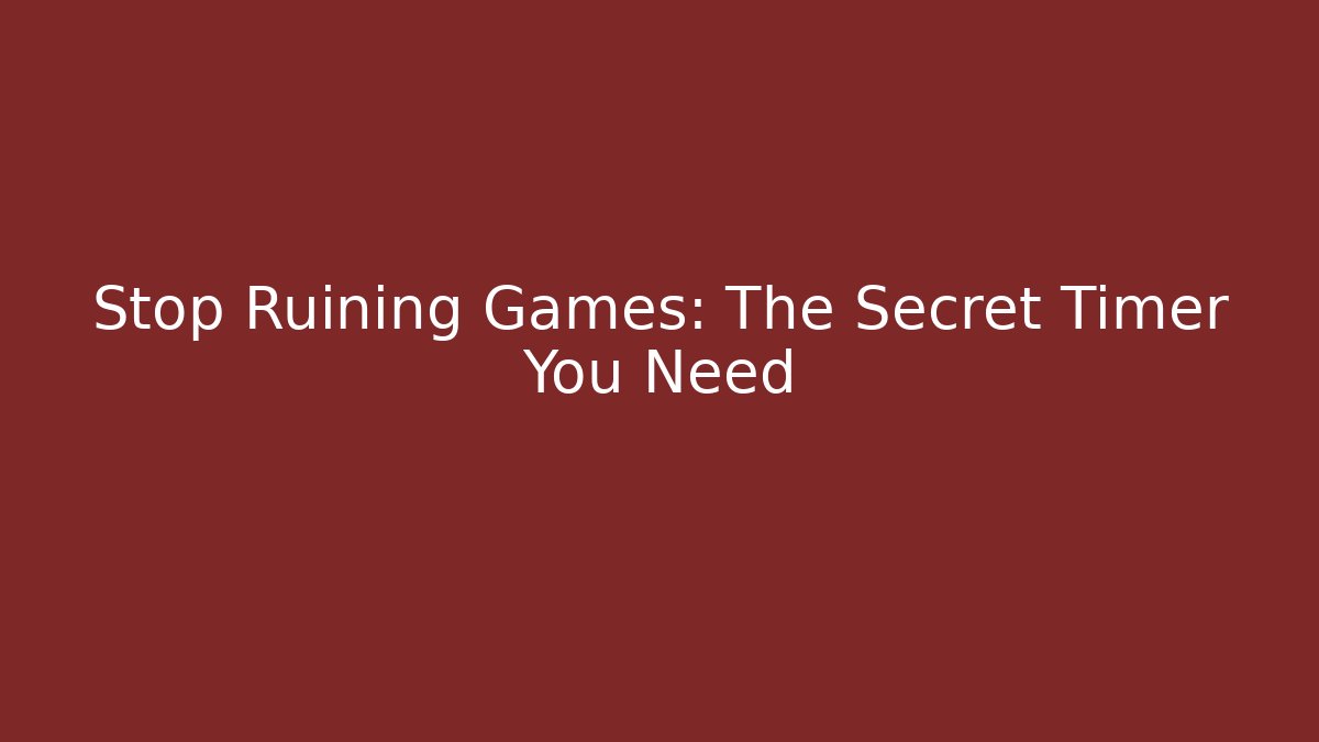 Stop Ruining Games: The Secret Timer You Need