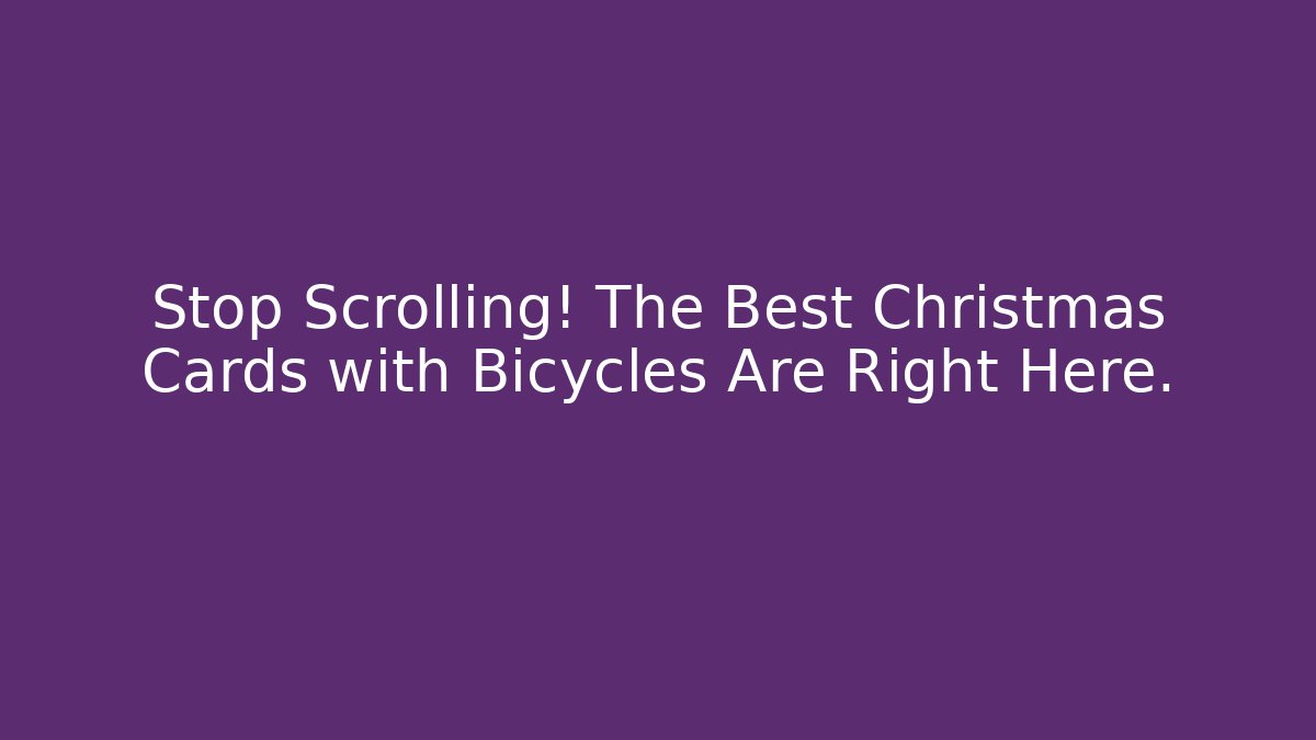 Stop Scrolling! The Best Christmas Cards with Bicycles Are Right Here.