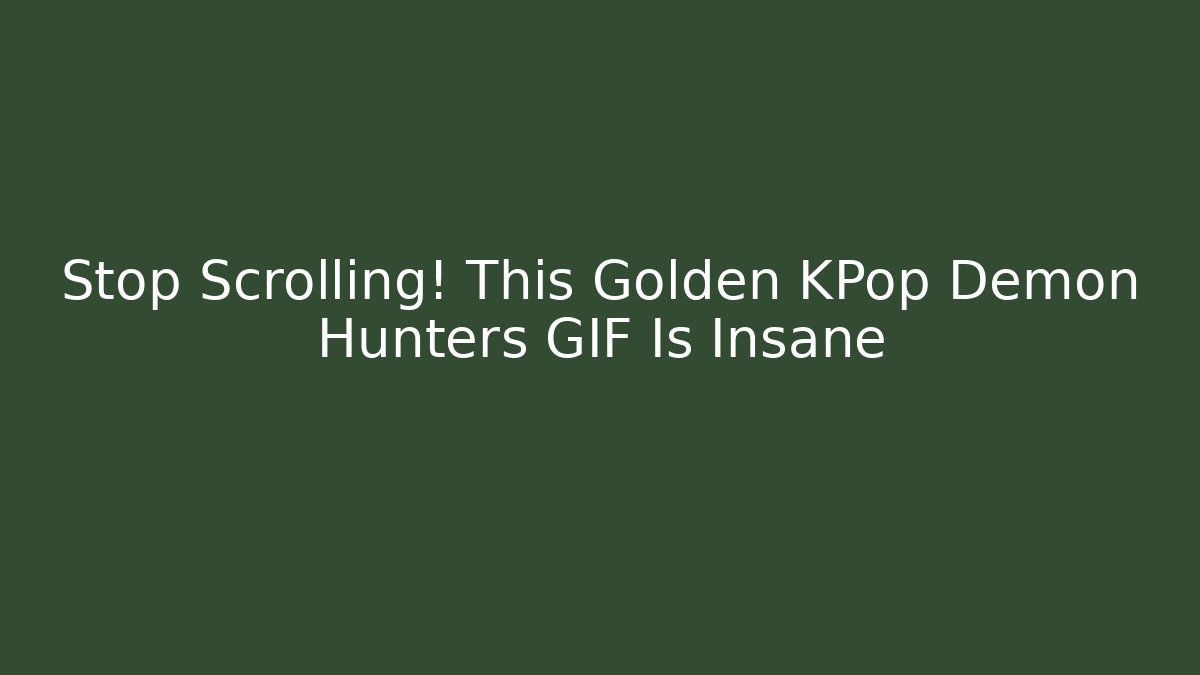 Stop Scrolling! This Golden KPop Demon Hunters GIF Is Insane