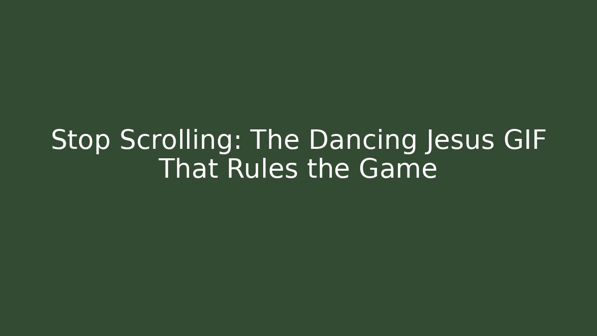 Stop Scrolling: The Dancing Jesus GIF That Rules the Game