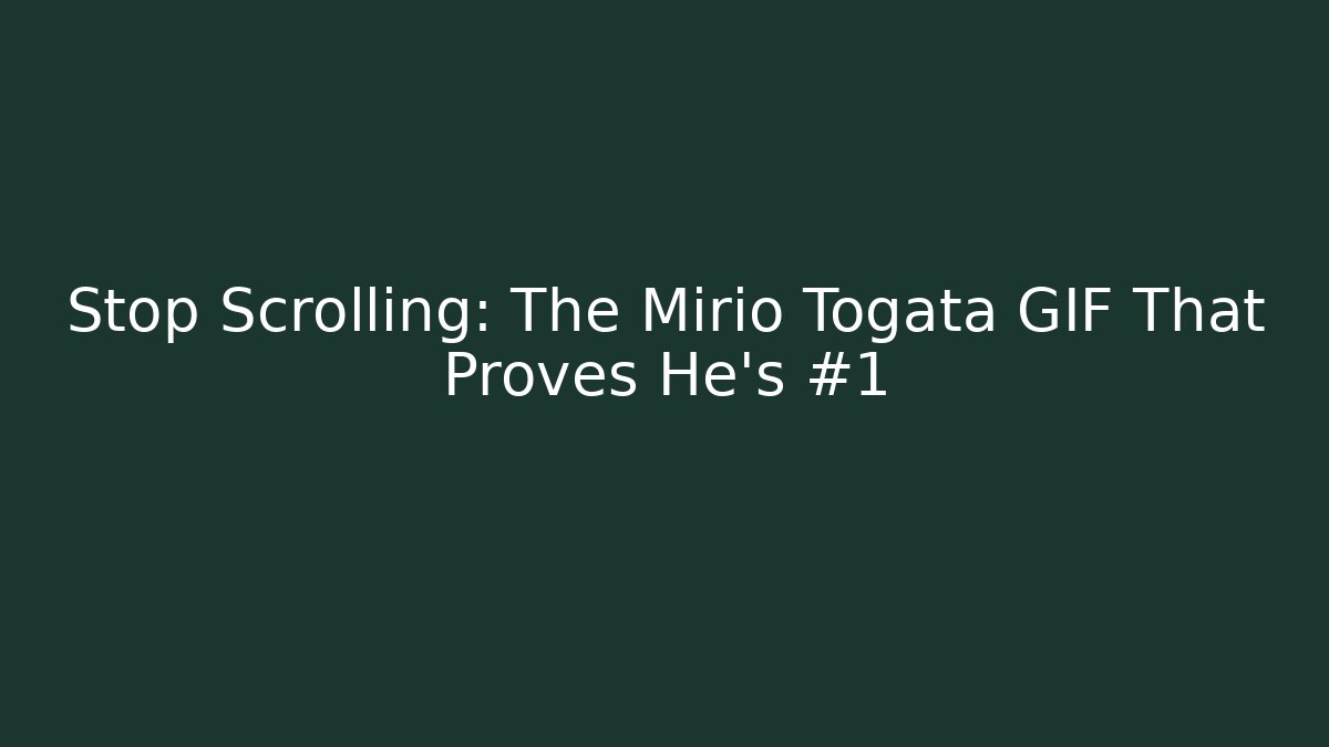 Stop Scrolling: The Mirio Togata GIF That Proves He's #1