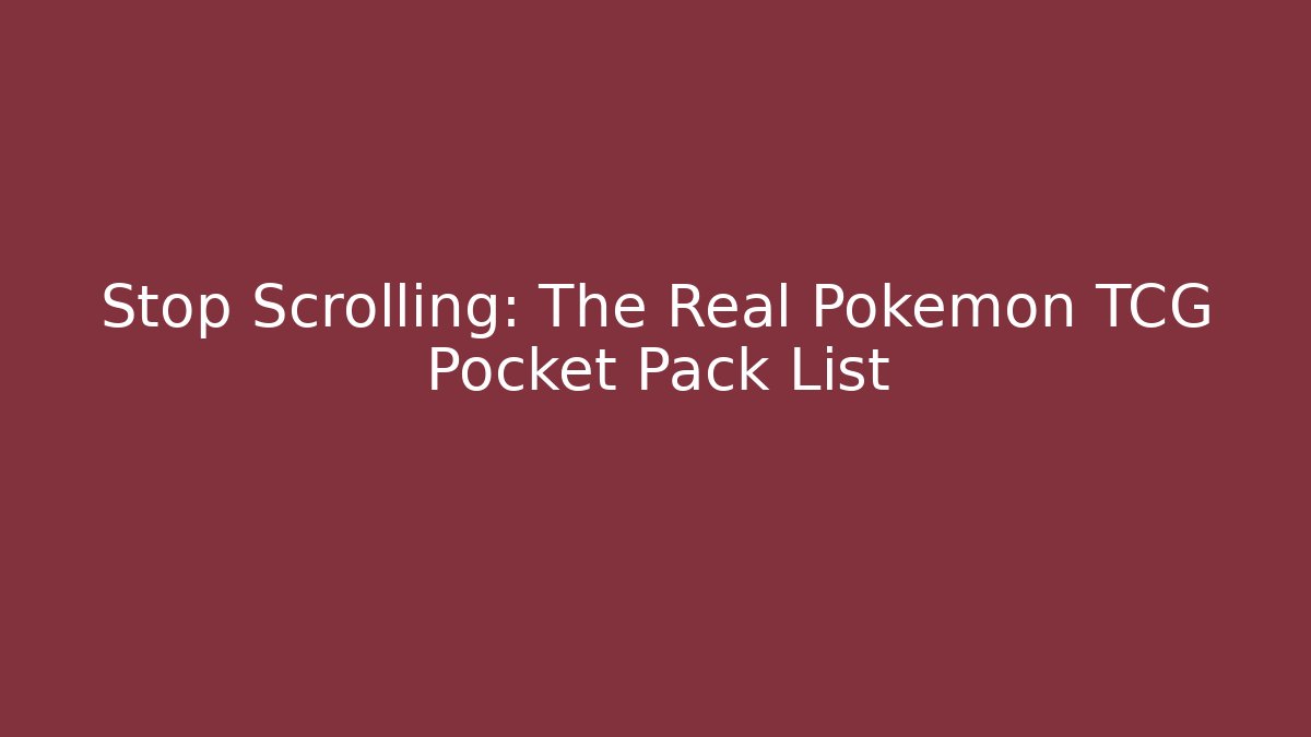 Stop Scrolling: The Real Pokémon TCG Pocket Pack List