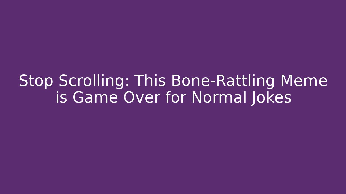Stop Scrolling: This Bone-Rattling Meme is Game Over for Normal Jokes - Felix Cat Insurance