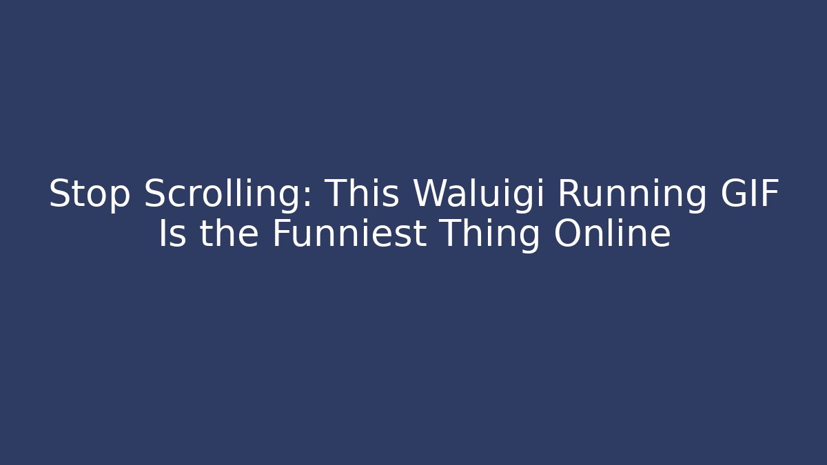 Stop Scrolling: This Waluigi Running GIF Is the Funniest Thing Online