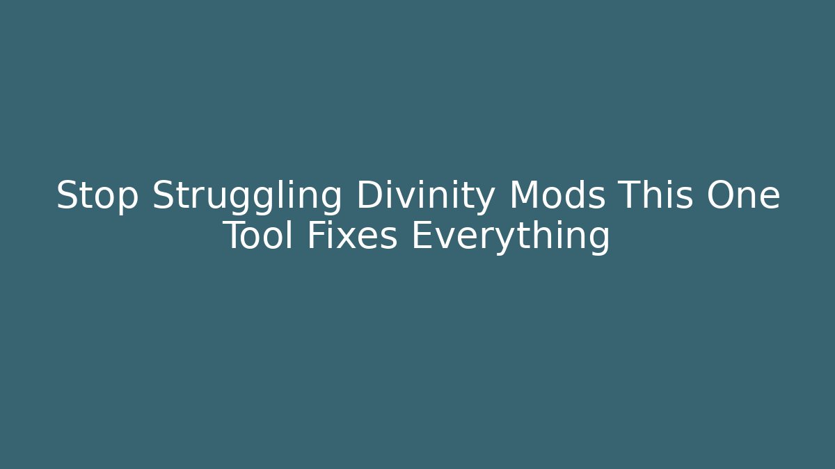Stop Struggling Divinity Mods This One Tool Fixes Everything - Felix Cat Insurance